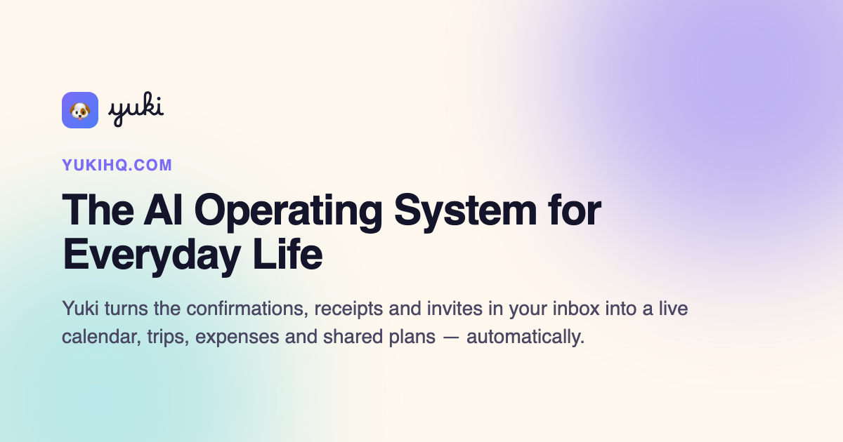 Yuki: AI Assistant & Planner — Yuki handles everyday life